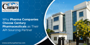 Why Pharma Companies Choose Century Pharmaceuticals as Their API Sourcing Partner