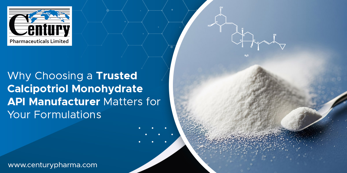 Why Choosing a Trusted Calcipotriol Monohydrate API Manufacturer Matters for Your Formulations