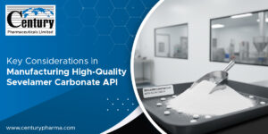 Key Considerations in Manufacturing High-Quality Sevelamer Carbonate API