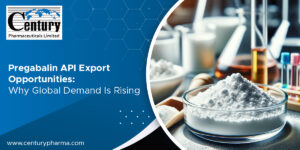 Pregabalin API Export Opportunities: Why Global Demand Is Rising