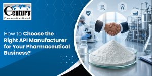 How to Choose the Right API Manufacturer for Your Pharmaceutical Business?
