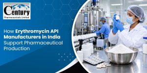 How Erythromycin API Manufacturers in India Support Pharmaceutical Production